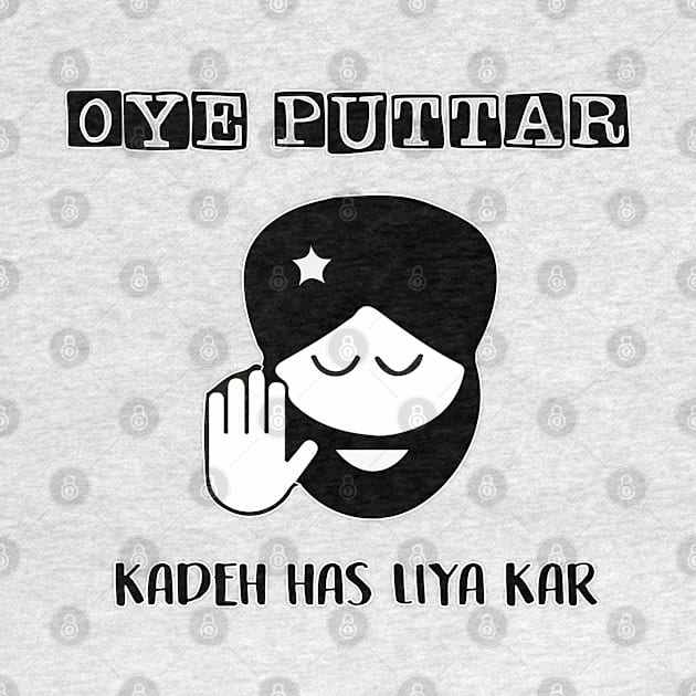 Oye Puttar Kadeh Has Liya Kar by inkstyl